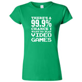  "There's a 99% Chance I Want To Play Video Games" women's t-shirt Irish Green