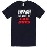  "Video Games Don't Make Me Violent, Lag Does" men's t-shirt Navy