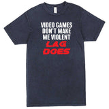  "Video Games Don't Make Me Violent, Lag Does" men's t-shirt Vintage Denim