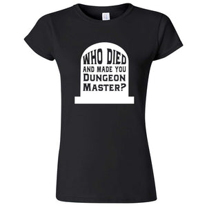  "Who Died and Made You Dungeon Master" women's t-shirt Black