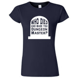  "Who Died and Made You Dungeon Master" women's t-shirt Navy Blue