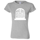  "Who Died and Made You Dungeon Master" women's t-shirt Sport Grey
