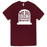 "Who Died and Made You Dungeon Master" men's t-shirt Burgundy