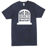  "Who Died and Made You Dungeon Master" men's t-shirt Vintage Denim