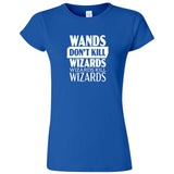  "Wands Don't Kill Wizards, Wizards Kill Wizards" women's t-shirt Royal Blue