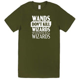  "Wands Don't Kill Wizards, Wizards Kill Wizards" men's t-shirt Army Green