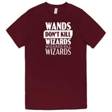  "Wands Don't Kill Wizards, Wizards Kill Wizards" men's t-shirt Burgundy