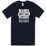  "Wands Don't Kill Wizards, Wizards Kill Wizards" men's t-shirt Navy