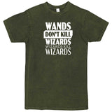  "Wands Don't Kill Wizards, Wizards Kill Wizards" men's t-shirt Vintage Olive