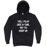  "Yes, I Play Like a Girl, Try to Keep Up" hoodie, 3XL, Vintage Black