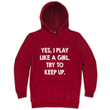  "Yes, I Play Like a Girl, Try to Keep Up" hoodie, 3XL, Paprika