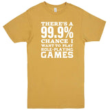  "There's a 99% Chance I Want To Play Role-Playing Games" men's t-shirt Vintage Mustard
