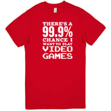  "There's a 99% Chance I Want To Play Video Games" men's t-shirt Red