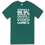  "There's a 99% Chance I Want To Play Video Games" men's t-shirt Teal