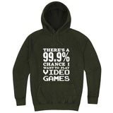  "There's a 99% Chance I Want To Play Video Games" hoodie, 3XL, Vintage Olive