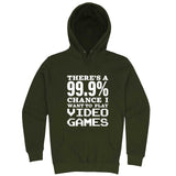  "There's a 99% Chance I Want To Play Video Games" hoodie, 3XL, Army Green