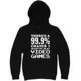  "There's a 99% Chance I Want To Play Video Games" hoodie, 3XL, Black