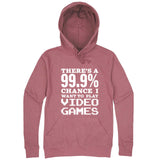  "There's a 99% Chance I Want To Play Video Games" hoodie, 3XL, Mauve