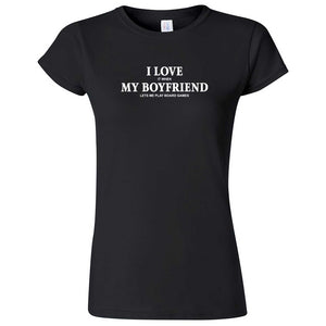  "I Love It When My Boyfriend Lets Me Play Board Games" women's t-shirt Black