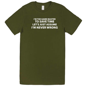  "I'm the Game Master, Just Assume I'm Never Wrong" men's t-shirt Army Green