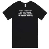  "I'm the Game Master, Just Assume I'm Never Wrong" men's t-shirt Black