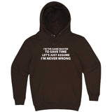  "I'm the Game Master, Just Assume I'm Never Wrong" hoodie, 3XL, Chestnut