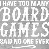 I Have Too Many Board Games, Said No One Ever Sport Grey