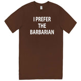  "I Prefer the Barbarian" men's t-shirt Chestnut