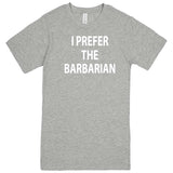  "I Prefer the Barbarian" men's t-shirt Heather Grey