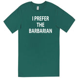  "I Prefer the Barbarian" men's t-shirt Teal