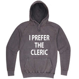  "I Prefer the Cleric" hoodie, 3XL, Vintage Zinc
