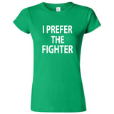  "I Prefer the Fighter" women's t-shirt Irish Green