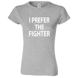  "I Prefer the Fighter" women's t-shirt Sport Grey