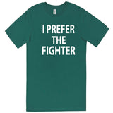  "I Prefer the Fighter" men's t-shirt Teal
