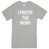  "I Prefer the Monk" men's t-shirt Heather Grey