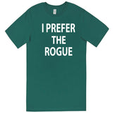  "I Prefer the Rogue" men's t-shirt Teal