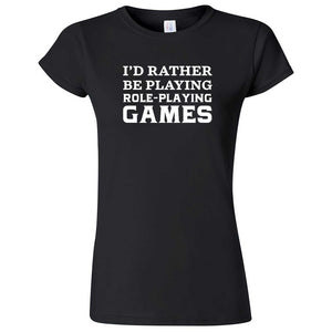  "I'd Rather Be Playing Role-Playing Games" women's t-shirt Black