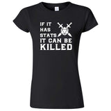  "If It Has Stats It Can Be Killed" women's t-shirt Black