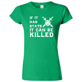  "If It Has Stats It Can Be Killed" women's t-shirt Irish Green