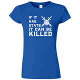  "If It Has Stats It Can Be Killed" women's t-shirt Royal Blue