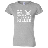  "If It Has Stats It Can Be Killed" women's t-shirt Sport Grey