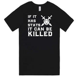  "If It Has Stats It Can Be Killed" men's t-shirt Black