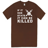  "If It Has Stats It Can Be Killed" men's t-shirt Chestnut