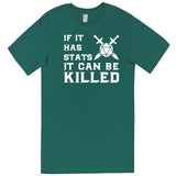  "If It Has Stats It Can Be Killed" men's t-shirt Teal