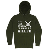 "If It Has Stats It Can Be Killed" hoodie, 3XL, Army Green