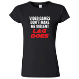  "Video Games Don't Make Me Violent, Lag Does" women's t-shirt Black