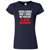  "Video Games Don't Make Me Violent, Lag Does" women's t-shirt Navy Blue