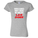  "Video Games Don't Make Me Violent, Lag Does" women's t-shirt Sport Grey