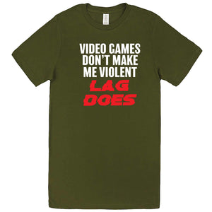  "Video Games Don't Make Me Violent, Lag Does" men's t-shirt Army Green