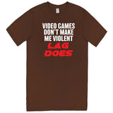  "Video Games Don't Make Me Violent, Lag Does" men's t-shirt Chestnut